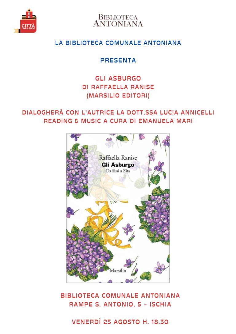 ISCHIA: VENERDI 25 AGOSTO LA BIBLIOTECA ANTONIANA PRESENTA “GLI ASBURGO, DA SISSI A ZITA”, IL LIBRO DI RAFFAELLA RANISE